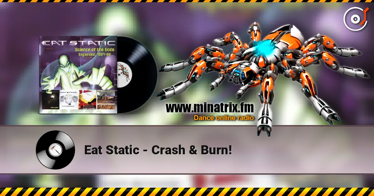 Eat Static - Crash & Burn! online in hoher Qualität hören | Minatrix.FM
