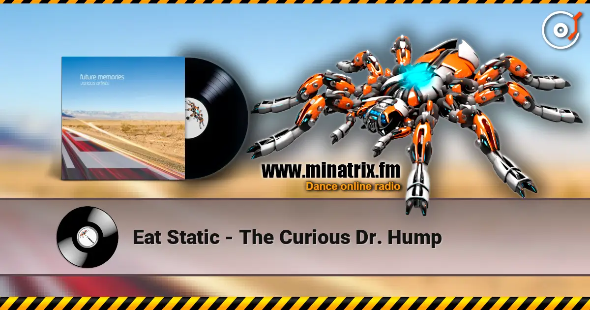 Eat Static - The Curious Dr. Hump online in hoher Qualität hören | Minatrix.FM