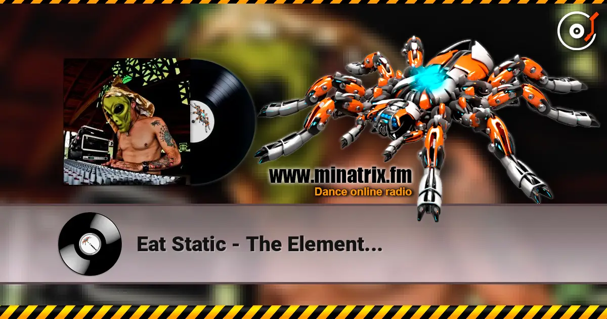 Eat Static - The Element... online in hoher Qualität hören | Minatrix.FM