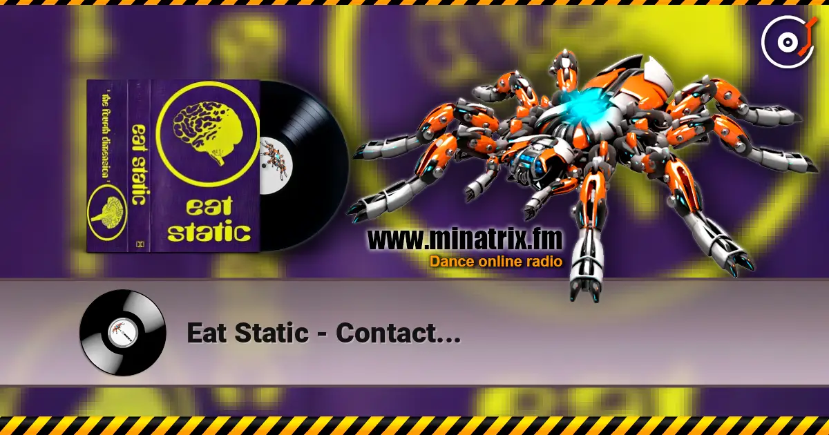 Eat Static - Contact... online in hoher Qualität hören | Minatrix.FM