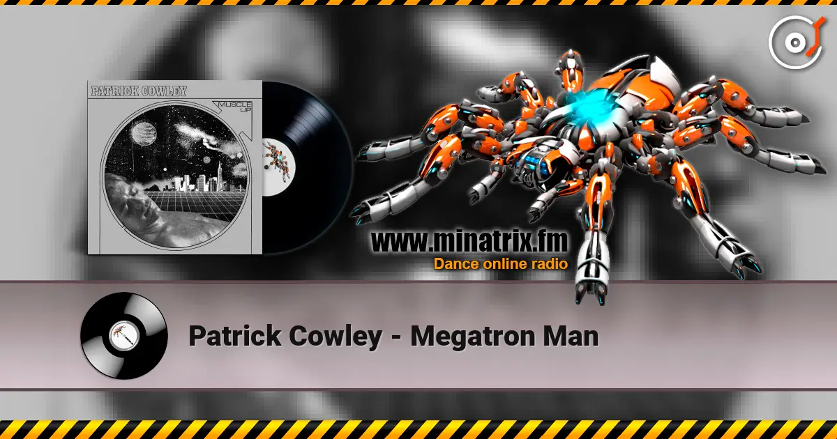 Patrick Cowley - Megatron Man online in hoher Qualität hören | Minatrix.FM