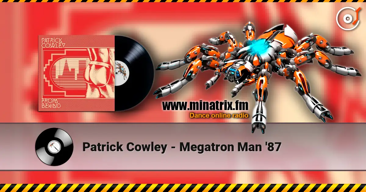 Patrick Cowley - Megatron Man '87 online in hoher Qualität hören | Minatrix.FM