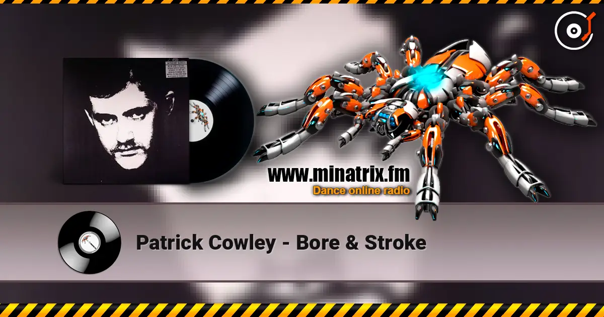 Patrick Cowley - Bore & Stroke online in hoher Qualität hören | Minatrix.FM