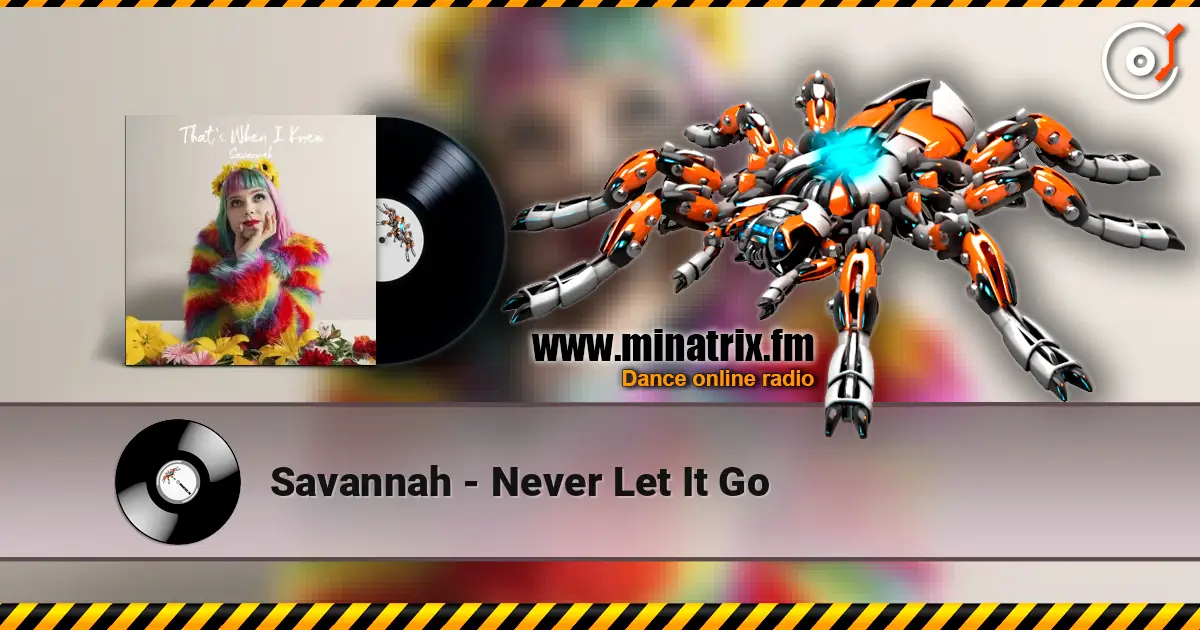 Savannah - Never Let It Go online in hoher Qualität hören | Minatrix.FM