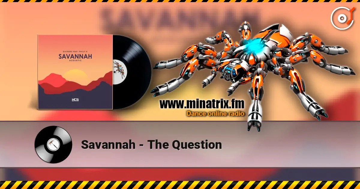 Savannah - The Question online in hoher Qualität hören | Minatrix.FM