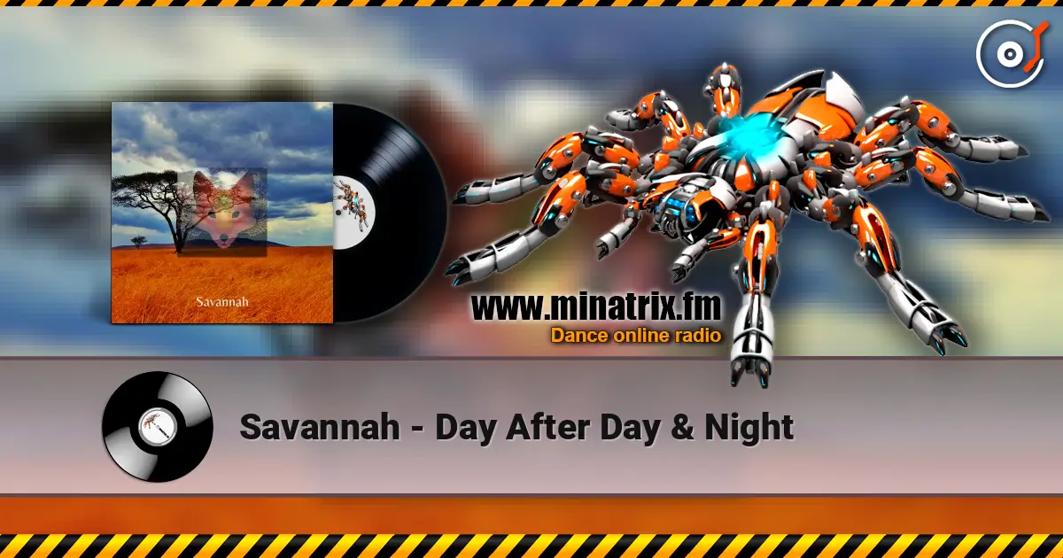 Savannah - Day After Day & Night online in hoher Qualität hören | Minatrix.FM