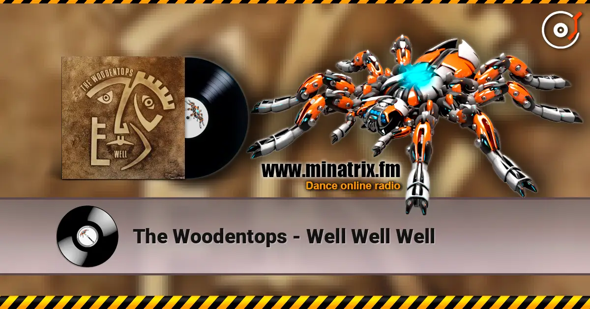 The Woodentops - Well Well Well online in hoher Qualität hören | Minatrix.FM