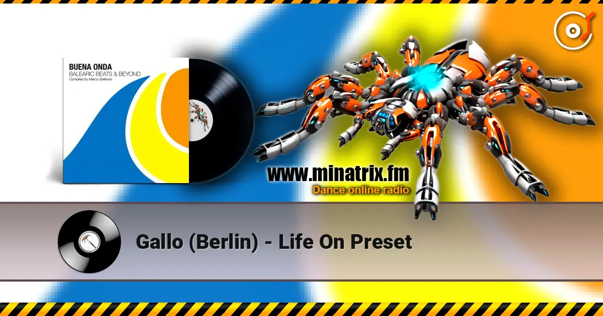 Gallo (Berlin) - Life On Preset online in hoher Qualität hören | Minatrix.FM