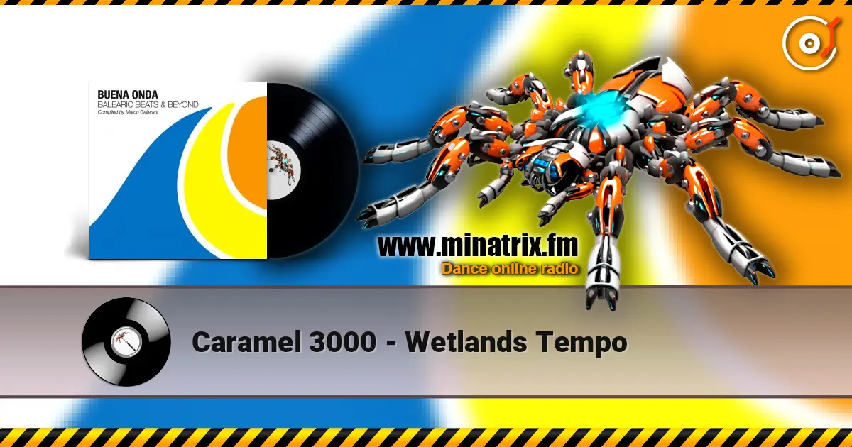 Caramel 3000 - Wetlands Tempo online in hoher Qualität hören | Minatrix.FM