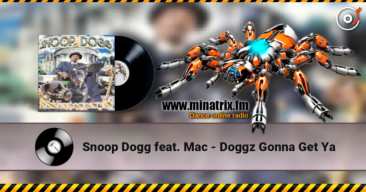 Snoop Dogg feat. Mac - Doggz Gonna Get Ya online in hoher Qualität hören | Minatrix.FM