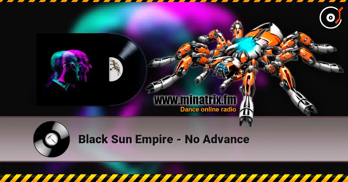 Black Sun Empire - No Advance online in hoher Qualität hören | Minatrix.FM
