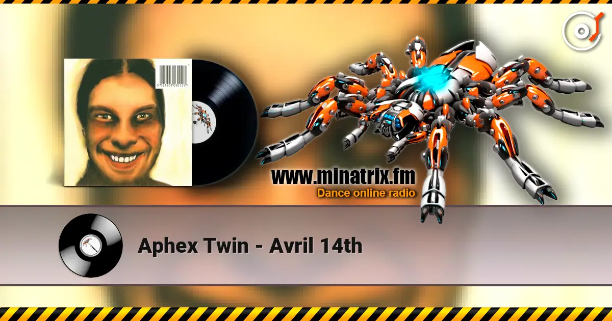 Aphex Twin - Avril 14th online in hoher Qualität hören | Minatrix.FM
