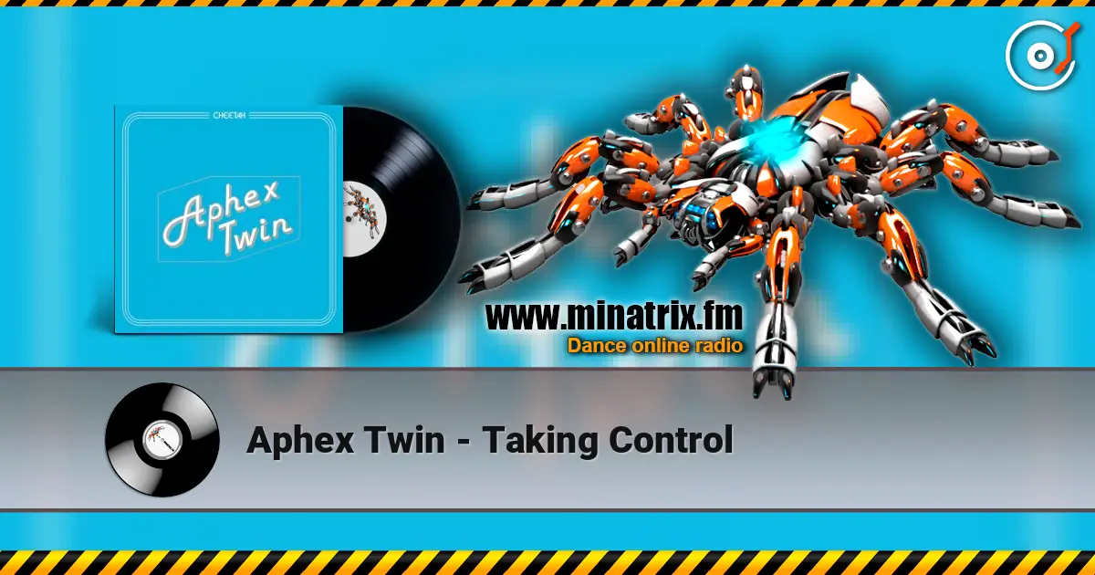 Aphex Twin - Taking Control online in hoher Qualität hören | Minatrix.FM