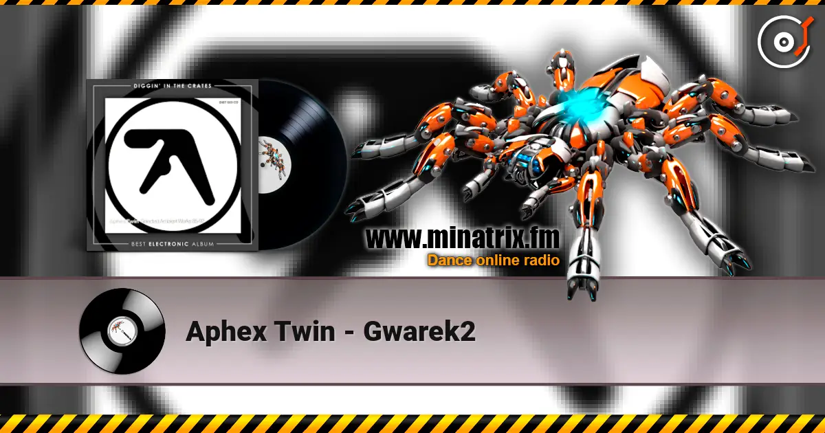 Aphex Twin - Gwarek2 online in hoher Qualität hören | Minatrix.FM