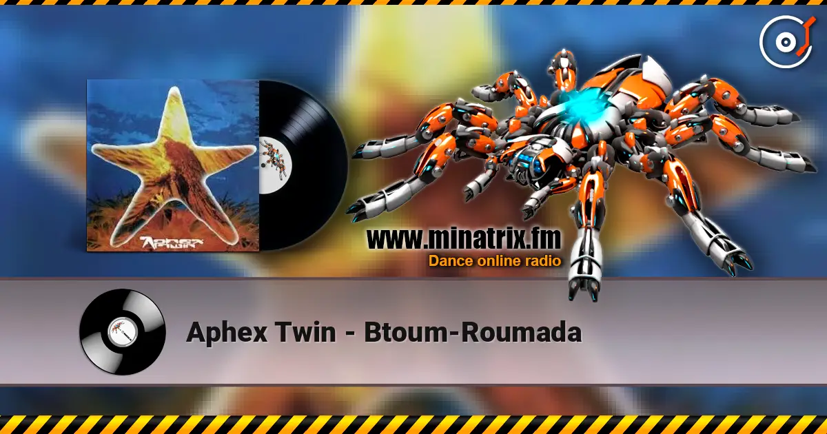 Aphex Twin - Btoum-Roumada online in hoher Qualität hören | Minatrix.FM