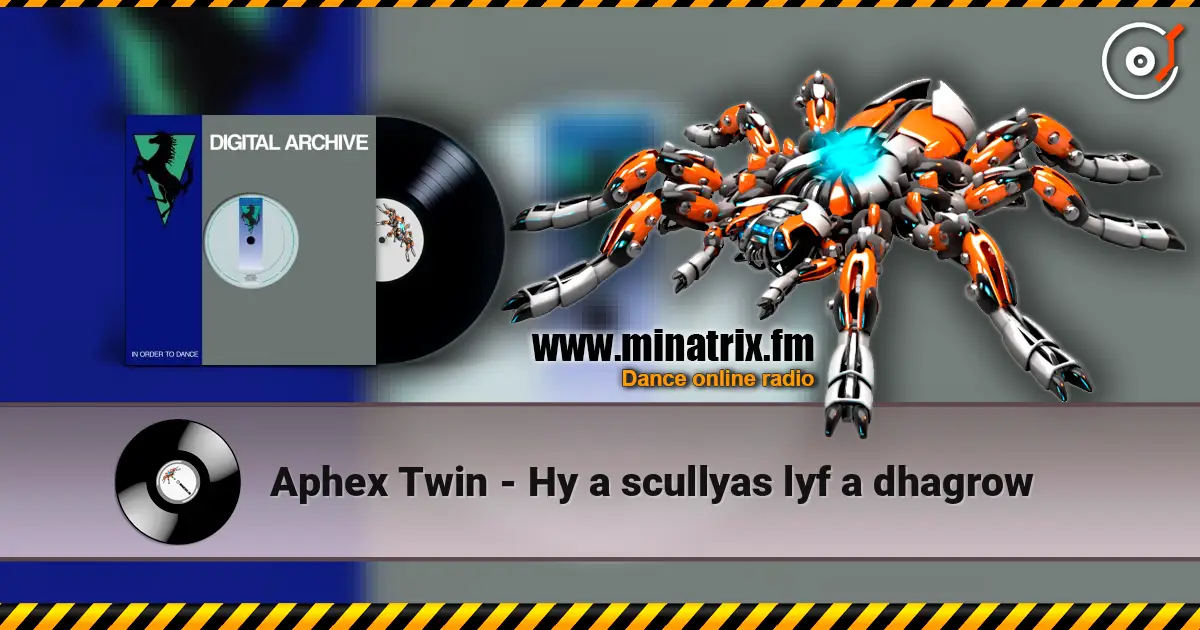 Aphex Twin - Hy a scullyas lyf a dhagrow online in hoher Qualität hören | Minatrix.FM