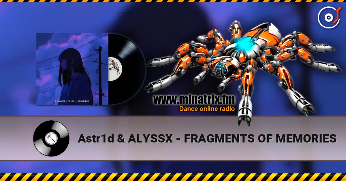 Astr1d & ALYSSX - FRAGMENTS OF MEMORIES online in hoher Qualität hören | Minatrix.FM