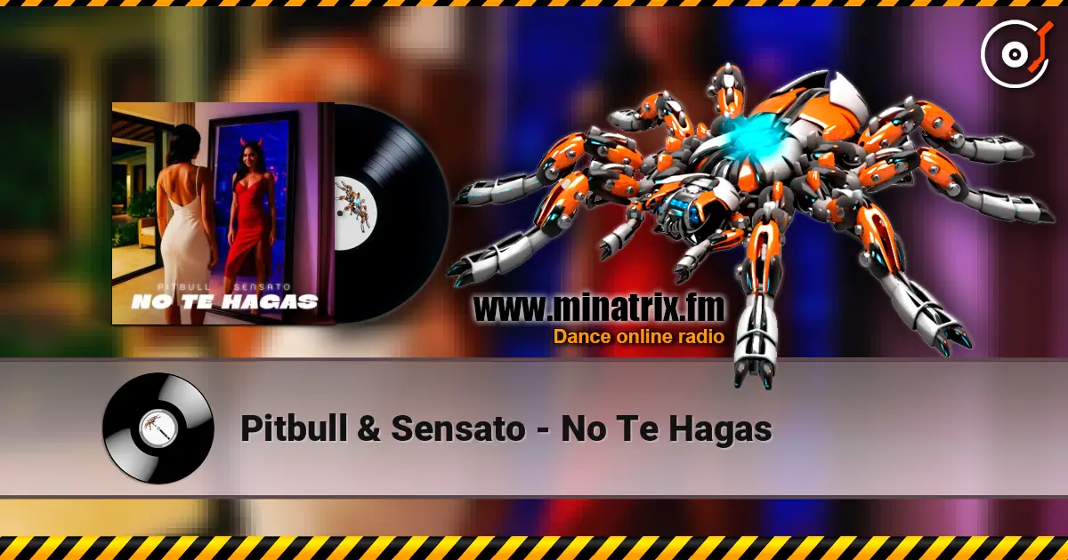 Pitbull & Sensato - No Te Hagas online in hoher Qualität hören | Minatrix.FM