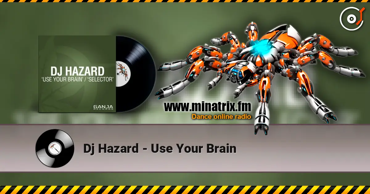 Dj Hazard - Use Your Brain online in hoher Qualität hören | Minatrix.FM