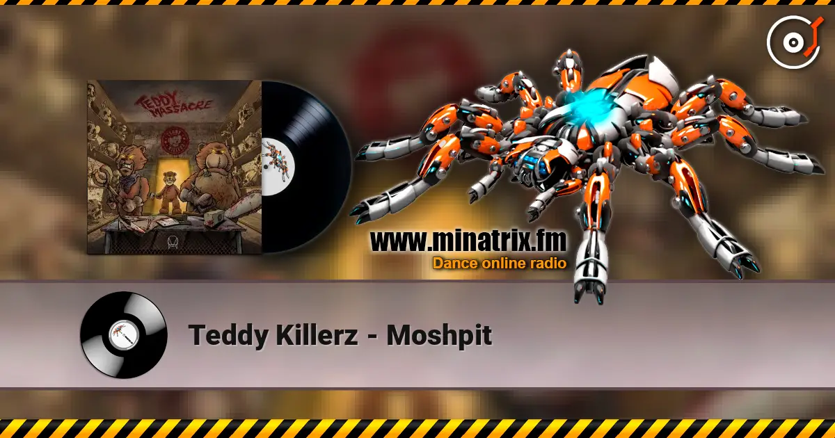 Teddy Killerz - Moshpit online in hoher Qualität hören | Minatrix.FM