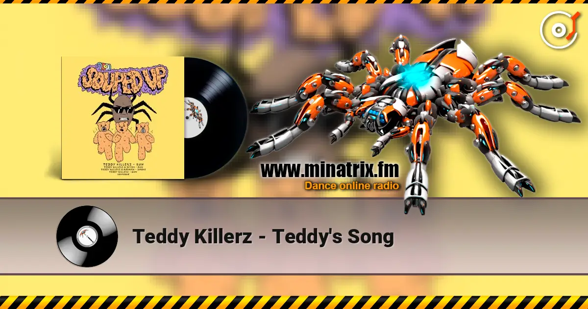 Teddy Killerz - Teddy's Song online in hoher Qualität hören | Minatrix.FM