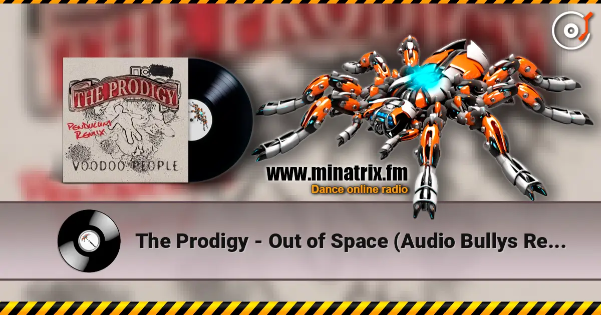 The Prodigy - Out of Space (Audio Bullys Remix) online in hoher Qualität hören | Minatrix.FM