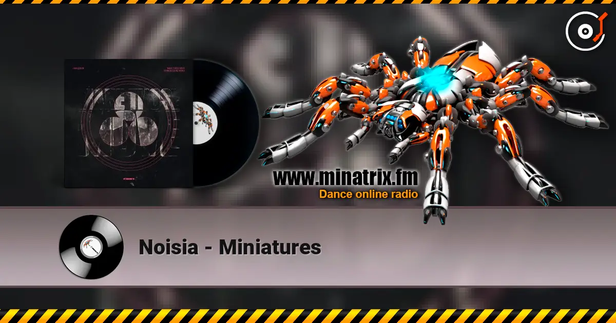 Noisia - Miniatures online in hoher Qualität hören | Minatrix.FM