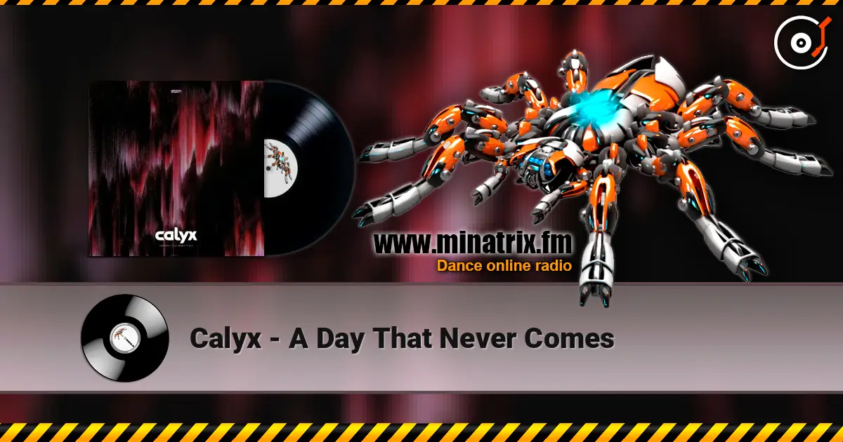 Calyx - A Day That Never Comes online in hoher Qualität hören | Minatrix.FM