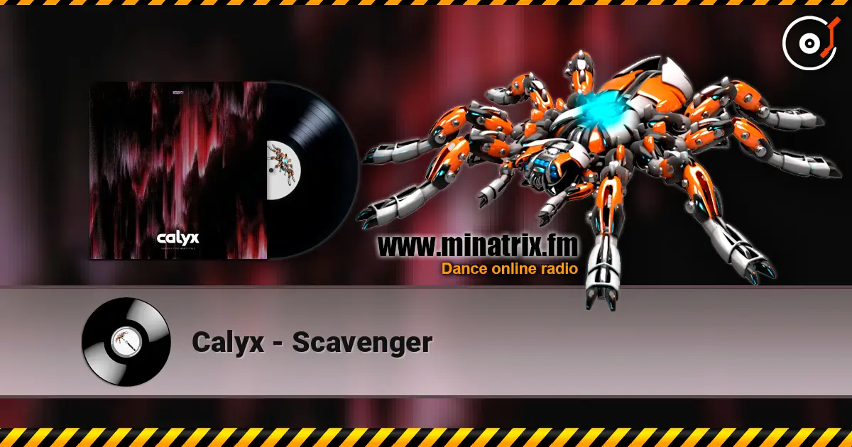 Calyx - Scavenger online in hoher Qualität hören | Minatrix.FM