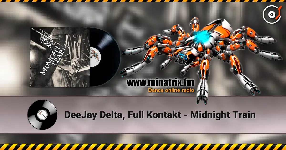 DeeJay Delta, Full Kontakt - Midnight Train online in hoher Qualität hören | Minatrix.FM
