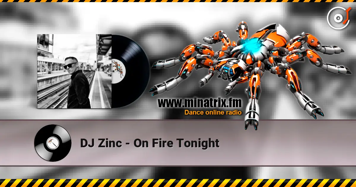 DJ Zinc - On Fire Tonight online in hoher Qualität hören | Minatrix.FM