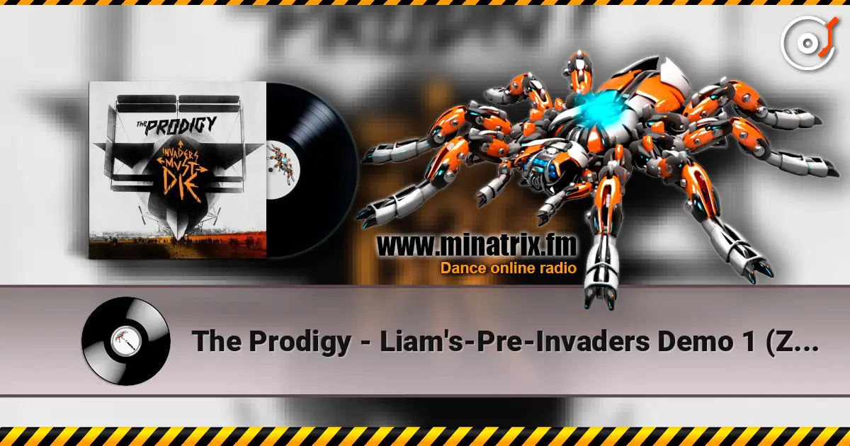The Prodigy - Liam's-Pre-Invaders Demo 1 (Zane Lowe's BBC Radio 1 2010) online in hoher Qualität hören | Minatrix.FM