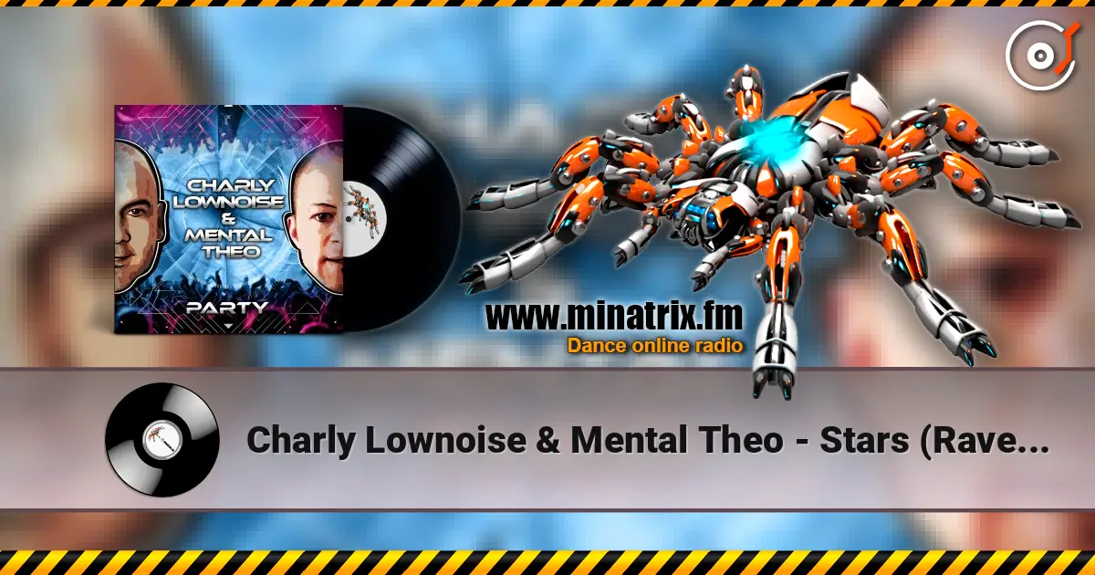Charly Lownoise & Mental Theo - Stars (Rave Mix) online in hoher Qualität hören | Minatrix.FM