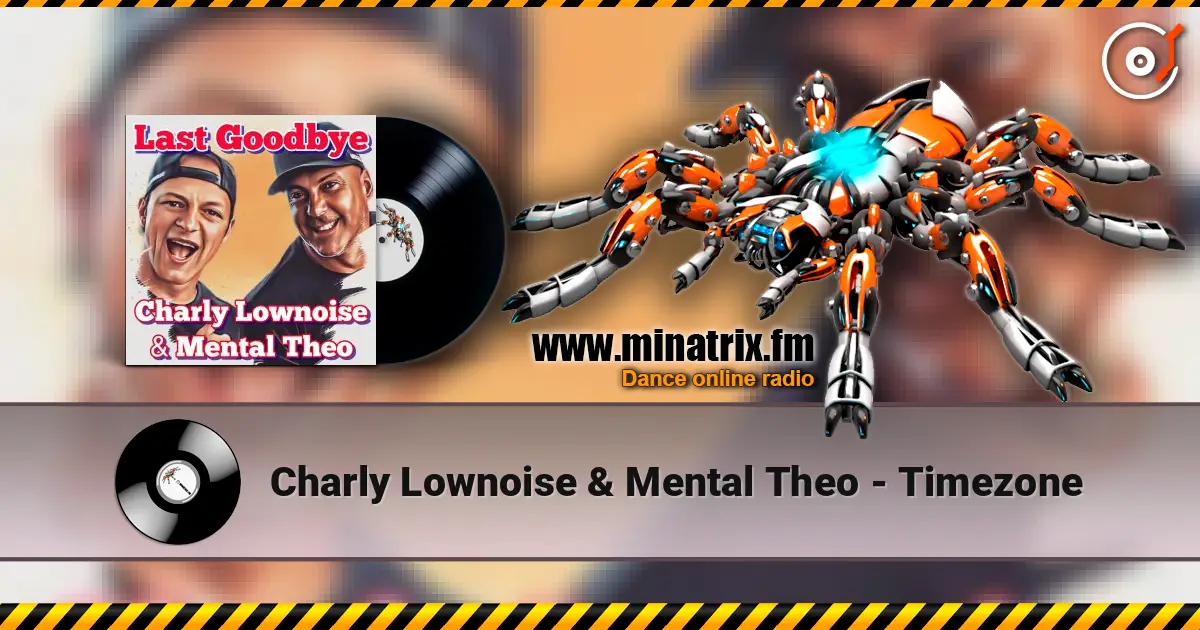 Charly Lownoise & Mental Theo - Timezone online in hoher Qualität hören | Minatrix.FM