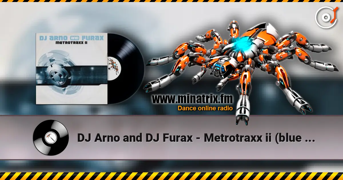 DJ Arno and DJ Furax - Metrotraxx ii (blue trance mix) online in hoher Qualität hören | Minatrix.FM