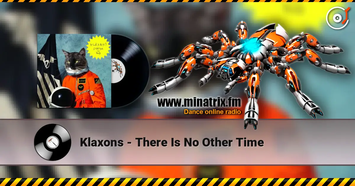 Klaxons - There Is No Other Time online in hoher Qualität hören | Minatrix.FM