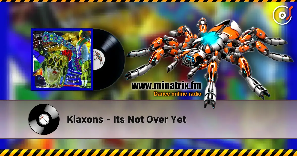 Klaxons - Its Not Over Yet online in hoher Qualität hören | Minatrix.FM