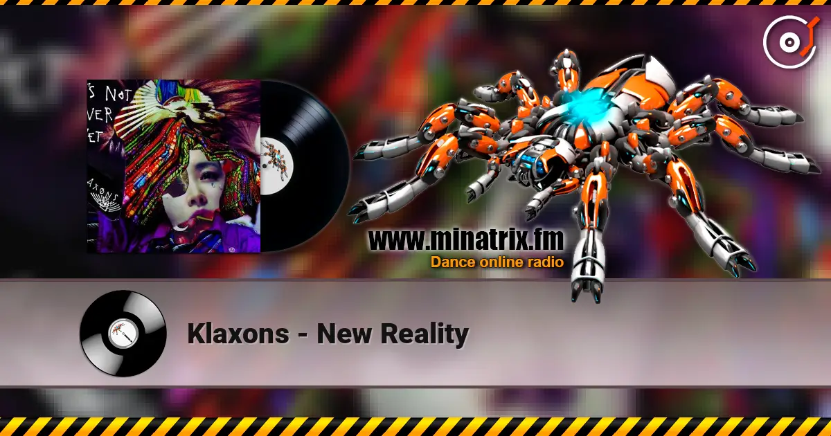 Klaxons - New Reality online in hoher Qualität hören | Minatrix.FM
