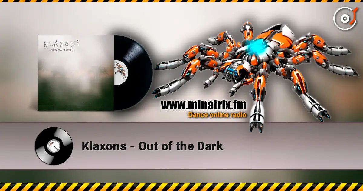 Klaxons - Out of the Dark online in hoher Qualität hören | Minatrix.FM