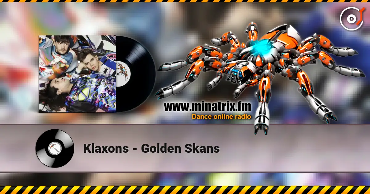 Klaxons - Golden Skans online in hoher Qualität hören | Minatrix.FM