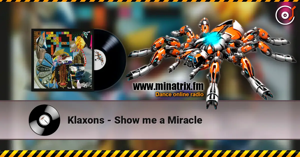 Klaxons - Show me a Miracle online in hoher Qualität hören | Minatrix.FM