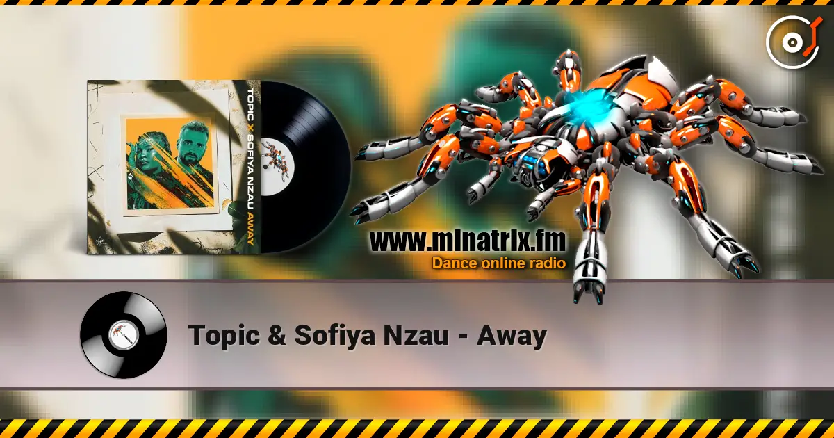 Topic & Sofiya Nzau - Away online in hoher Qualität hören | Minatrix.FM
