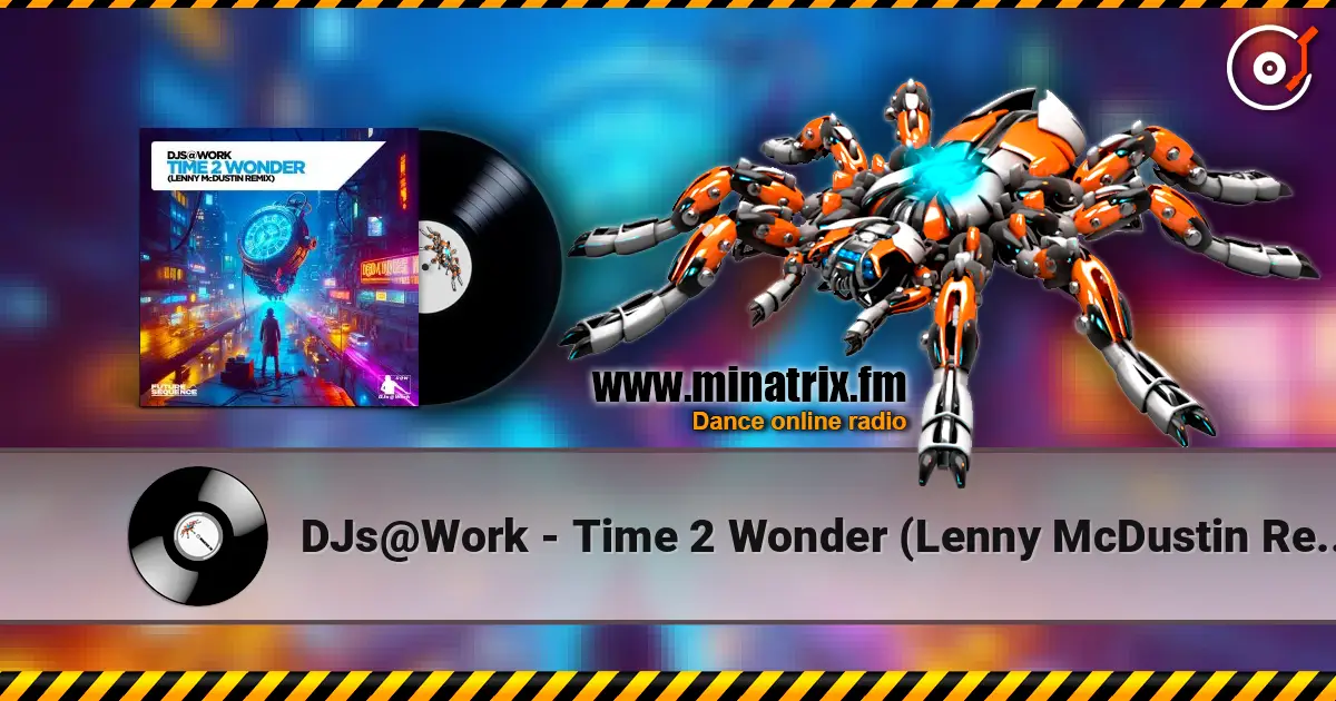 DJs@Work - Time 2 Wonder (Lenny McDustin Remix) online in hoher Qualität hören | Minatrix.FM