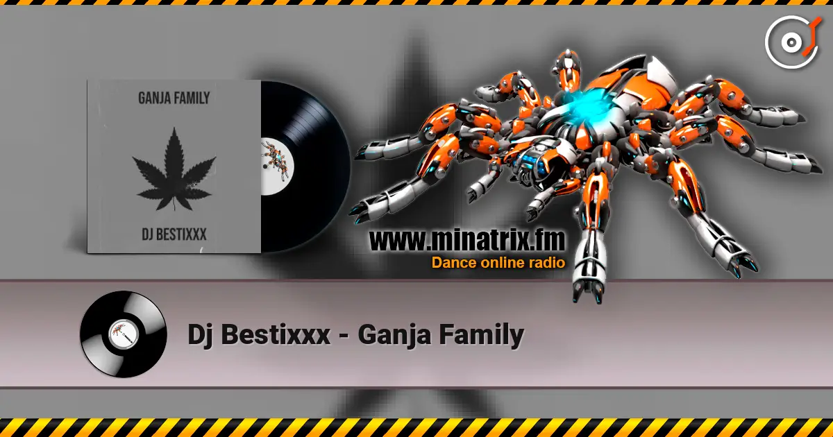 Dj Bestixxx - Ganja Family online in hoher Qualität hören | Minatrix.FM