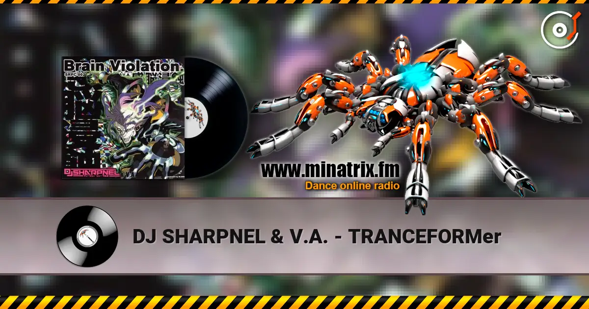 DJ SHARPNEL & V.A. - TRANCEFORMer online in hoher Qualität hören | Minatrix.FM