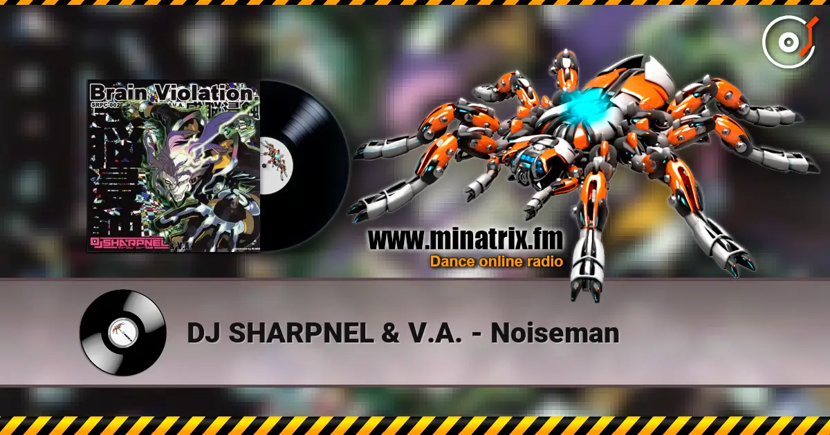 DJ SHARPNEL & V.A. - Noiseman online in hoher Qualität hören | Minatrix.FM