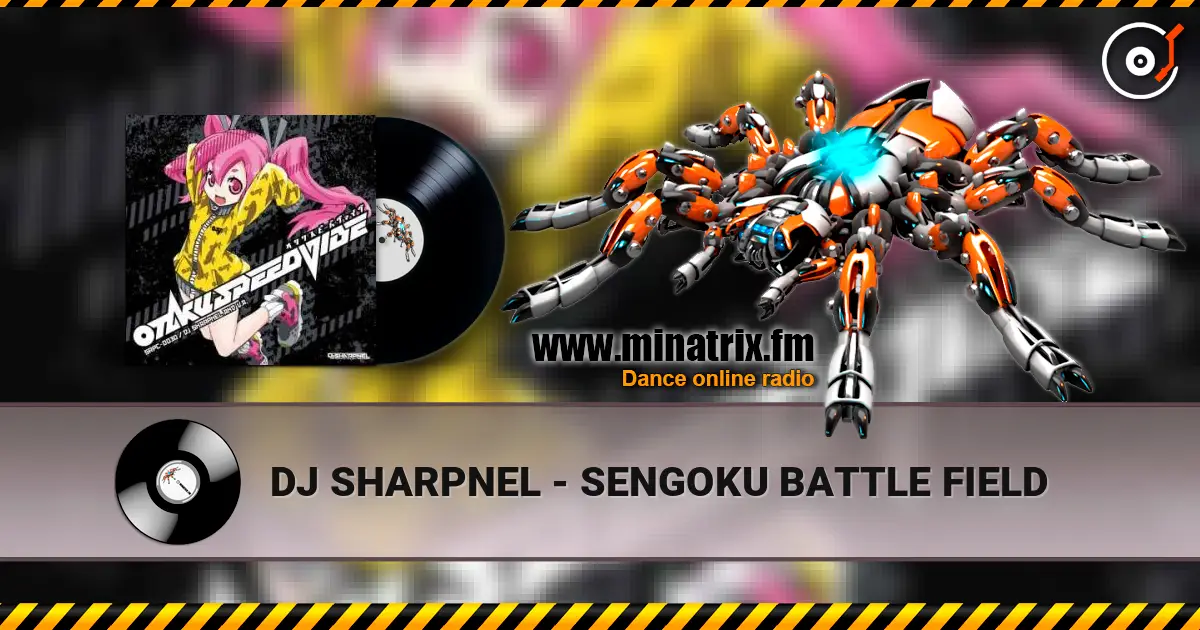 DJ SHARPNEL - SENGOKU BATTLE FIELD online in hoher Qualität hören | Minatrix.FM