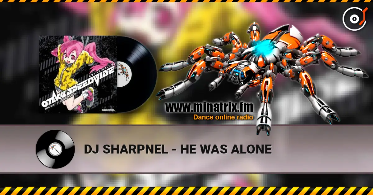 DJ SHARPNEL - HE WAS ALONE online in hoher Qualität hören | Minatrix.FM