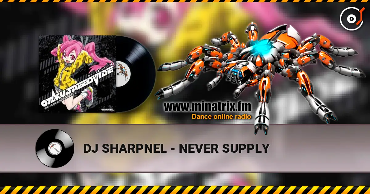 DJ SHARPNEL - NEVER SUPPLY online in hoher Qualität hören | Minatrix.FM