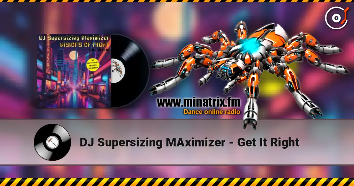 DJ Supersizing MAximizer - Get It Right online in hoher Qualität hören | Minatrix.FM